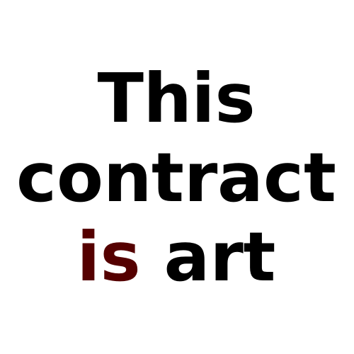 The words &ldquo;This contract is art&rdquo; in black text (with the &ldquo;is&rdquo; in a dark red) in a bold sans-serif typeface